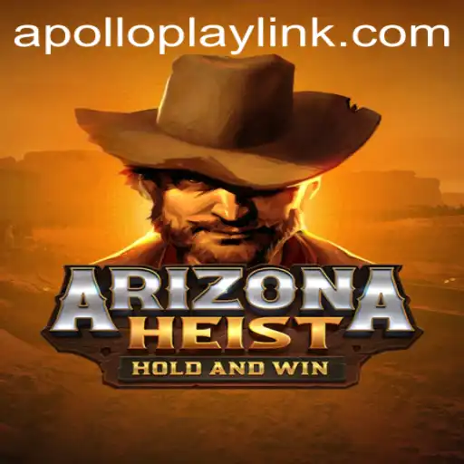 ArizonaHeist: Embark on a Legendary Adventure with APOLLOPLAY